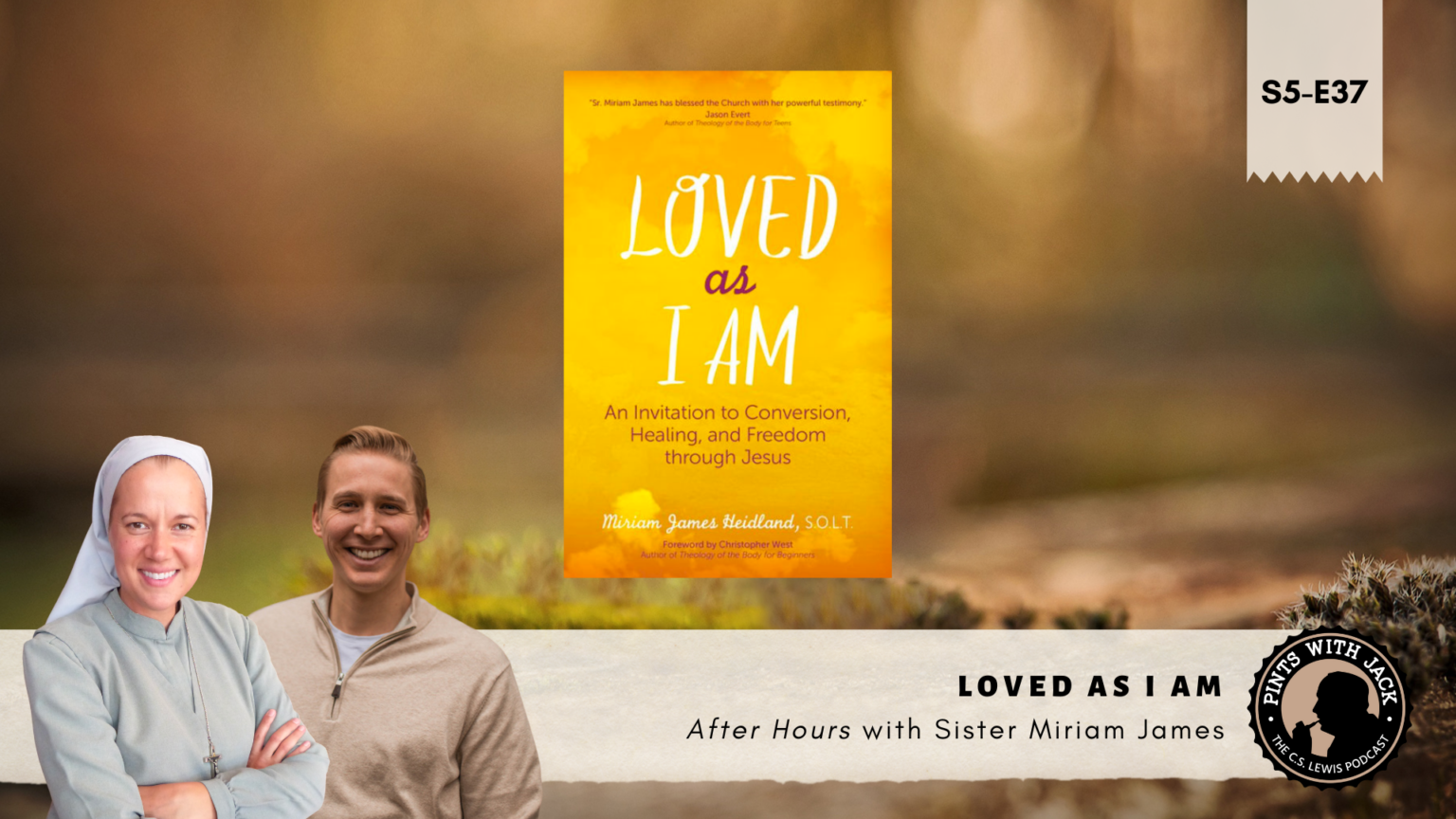 S5e37 – “loved As I Am”, After Hours With Sr. Miriam James Heidland 